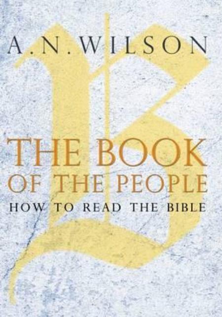 The Book Of The People: How To Read The Bible [Paperback-2017]A.N. Wilson