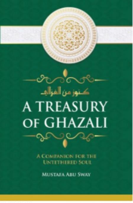 A Treasury Of Ghazali: A Companion For The Untethered Soul [Paperback-2014]Mustafa Abu Swa